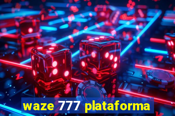 waze 777 plataforma